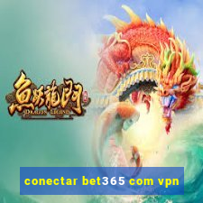 conectar bet365 com vpn